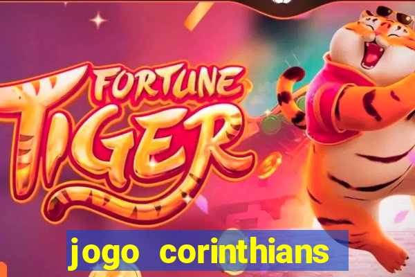 jogo corinthians vai passar aonde